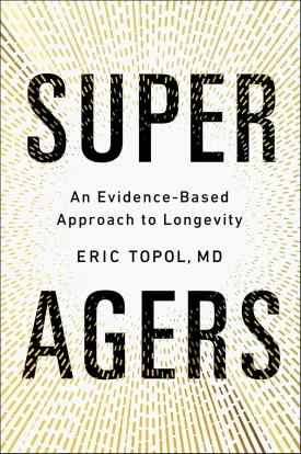 Super Agers: An Evidence-Based Approach to Longevity Hardcover  May 6, 2025