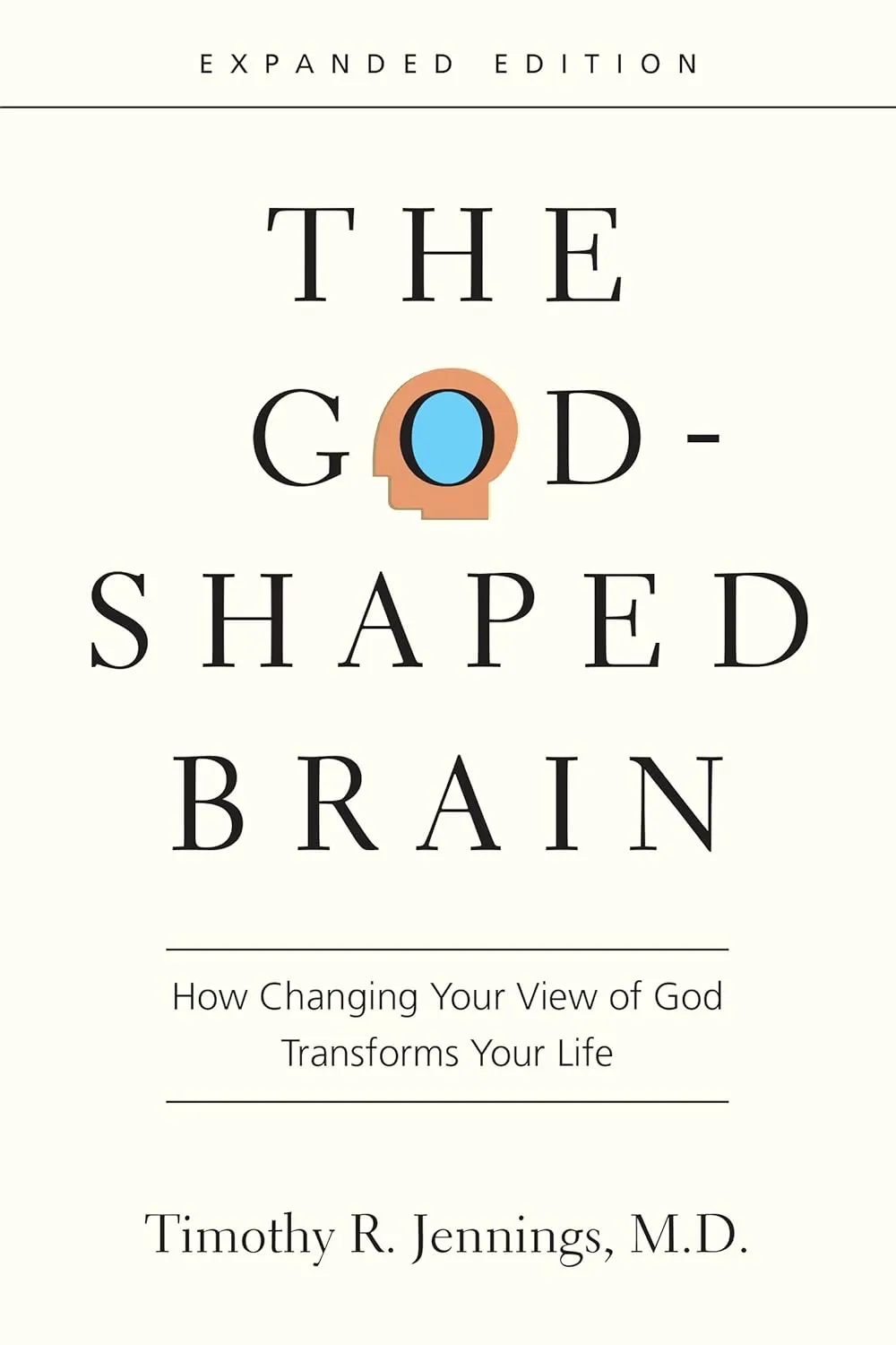 The God-Shaped Brain: How Changing Your View of God Transforms Your Life Paperback  Special Edition, April 18, 2017